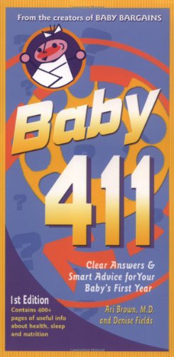 Imagen de archivo de Baby 411: Clear Answers and Smart Advice for Your Baby's First Year a la venta por Wonder Book