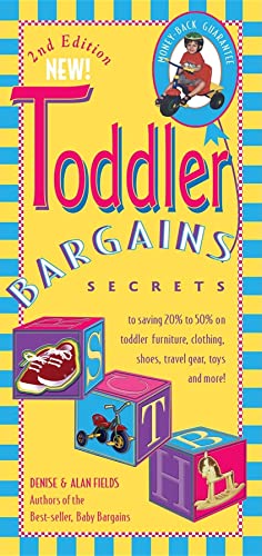 Beispielbild fr Toddler Bargains : Secrets to Saving 20% to 50% on Toddler Furniture, Clothing, Shoes, Travel Gear, Toys, and More! zum Verkauf von Better World Books