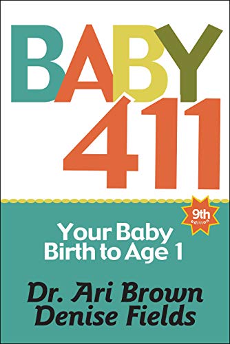 Stock image for Baby 411: Your Baby, Birth to Age 1! Everything you wanted to know but were afraid to ask about your newborn: breastfeeding, weaning, calming a fussy baby, milestones and more! Your baby bible! for sale by ICTBooks