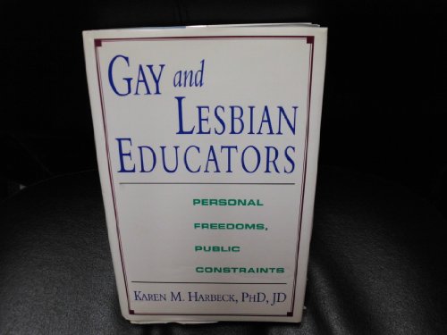 Imagen de archivo de Gay and Lesbian Educators : Personal Freedoms - Public Constraints a la venta por Better World Books