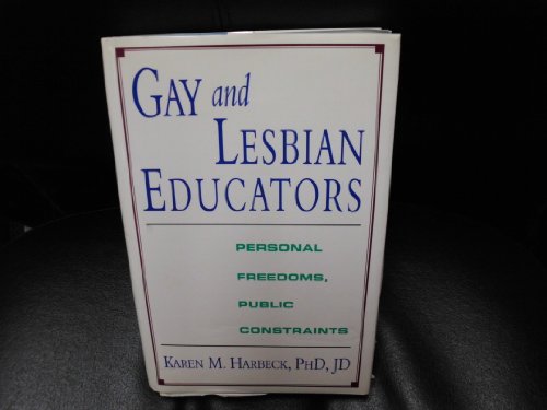 Stock image for Gay and Lesbian Educators : Personal Freedoms - Public Constraints for sale by Better World Books