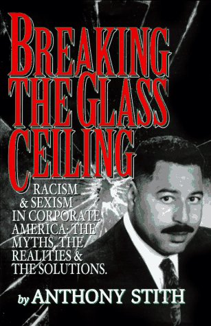 Stock image for Breaking The Glass Ceiling Racism & Sexism In Corporate America: The Myths, The Realities And The Solutions for sale by Willis Monie-Books, ABAA