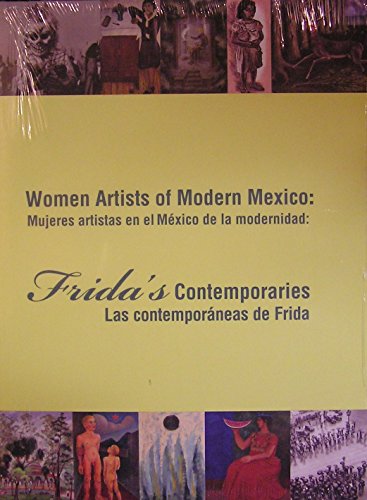 Stock image for Women Artists of Modern Mexico: Frida's Contemporaries / Mujeres artistas en el Mexico de la modernidad: Las contemporaneas de Frida for sale by The Maryland Book Bank