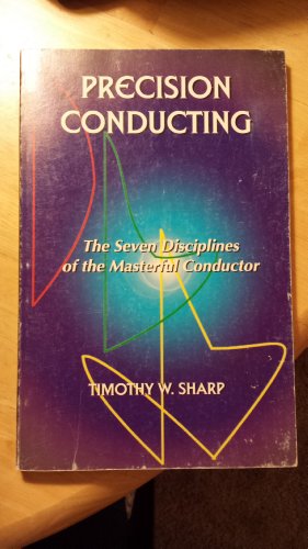 Imagen de archivo de Precision Conducting: The Seven Disciplines of the Masterful Conductor a la venta por ThriftBooks-Atlanta