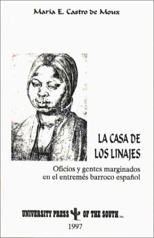 Imagen de archivo de La Casa de Los Linajes: Oficios y Gentes Marginados En El Entremes Barroco Espa~nol a la venta por ThriftBooks-Dallas