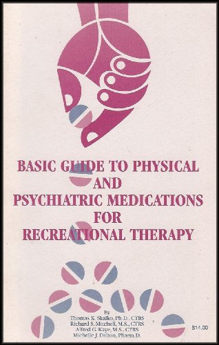 Basic Guide to Physical and Psychiatric Medications for Recreational Therapy (9781889435039) by Skalko, Thomas K.; Mitchell, Richard S.; Kaye, Alfred G.; Dalton, Michelle J.