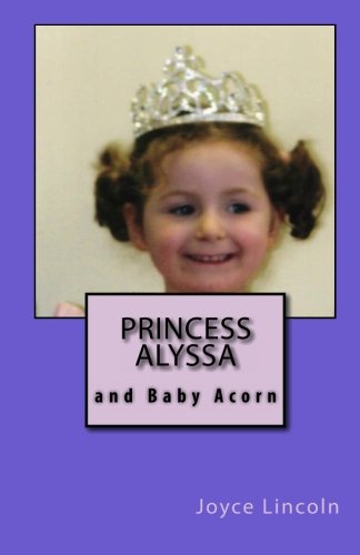 Stock image for Princess Alyssa: and Baby Acorn for sale by ThriftBooks-Atlanta