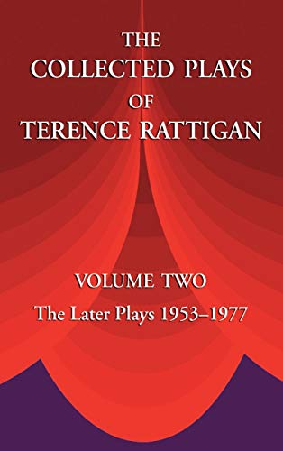 Stock image for The Collected Plays of Terence Rattigan: Volume Two the Later Plays 1953-1977 for sale by HPB-Red