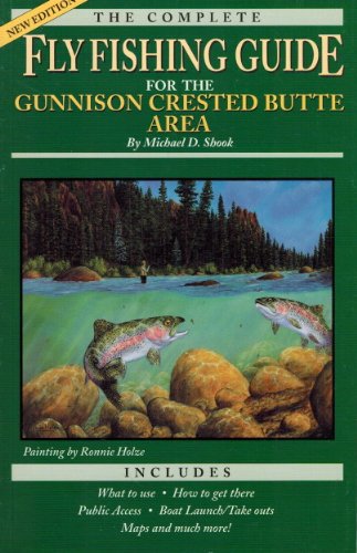 9781889450018: The Complete Fly Fishing Guide for the Gunnison / Creasted Butte Area