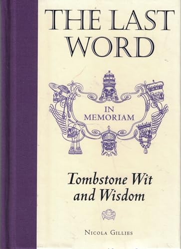 Stock image for The Last Word: Tombstone Wit and Wisdom for sale by WorldofBooks