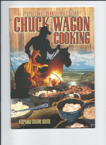 Stock image for Chuckwagon Cooking: The Best Basic and Easy Recipes for sale by Wonder Book