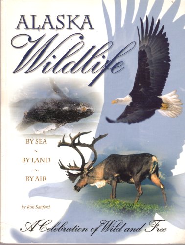 Beispielbild fr Alaska Wildlife: A celebration of wild and free by sea, by land, by air zum Verkauf von Wonder Book