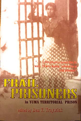 Stock image for Frail Prisoners In Yuma Territorial Prison for sale by SecondSale