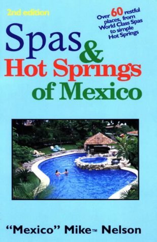 Stock image for Spas & Hot Springs of Mexico: Over 60 Restful Places from World-Class Spas to Simple Hot Springs for sale by ThriftBooks-Atlanta