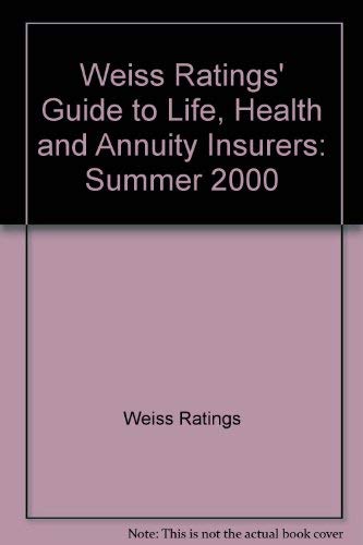 Imagen de archivo de Weiss Ratings' Guide to Life, Health and Annuity Insurers: Summer 2000 (Weiss Ratings' Guide to Life, Health, & Annuity Insurers) a la venta por Drew