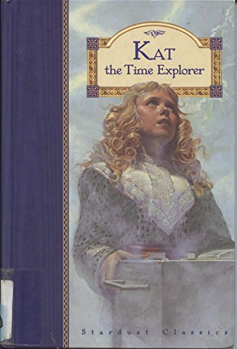 Stock image for Kat the Time Explorer (Stardust Classics: Kit) for sale by Once Upon A Time Books