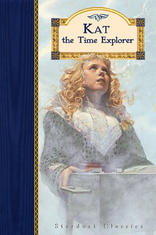 Stock image for Kat the Time Explorer (Stardust Classics: Kat) for sale by SecondSale