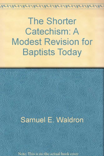 Beispielbild fr The Shorter Catechism: A Modest Revision for Baptists Today zum Verkauf von Gulf Coast Books