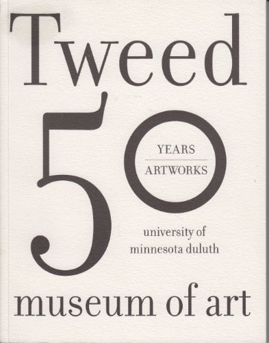 Imagen de archivo de Fifty Years Fifty Artworks: Tweed Museum of Art, University of Minnesota, Duluth a la venta por HPB-Emerald