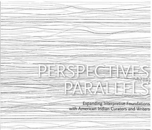 Imagen de archivo de Perspectives and Parallels : Expanding Interpretive Foundations with American Indian Curators and Writers a la venta por Better World Books