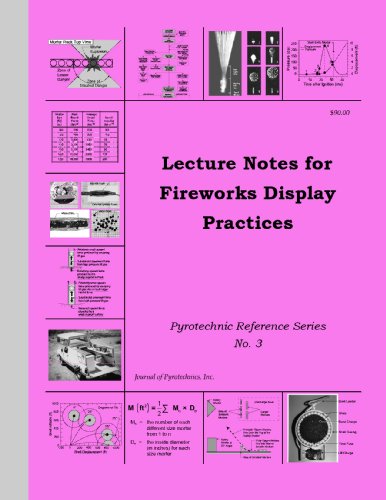 Lecture Notes for Fireworks Display Practices (Pyrotechnic Reference) (9781889526171) by Kosanke, Kenneth L.; Kosanke, B. J.