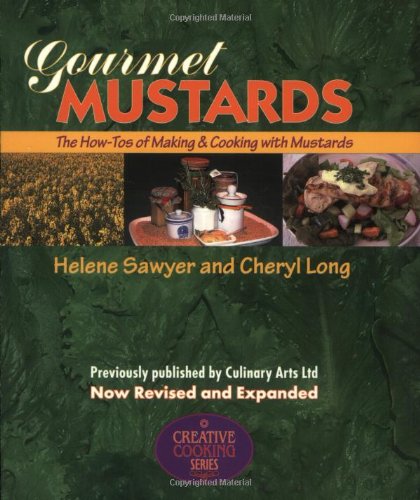 Stock image for Gourmet Mustards: The How-To's of Making and Cooking With Mustards (Creative Cooking Series) for sale by Wonder Book