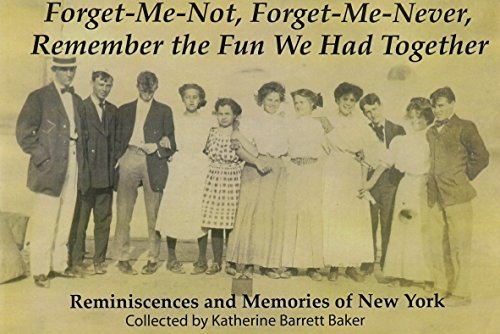 Stock image for Forget-Me-Not, Forget-Me-Never Remember the Fun We Had Together: Reminiscences And Pictorial Memories of New York for sale by ThriftBooks-Dallas