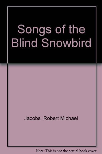 Stock image for Songs of The Blind Snowbird for sale by ThriftBooks-Atlanta