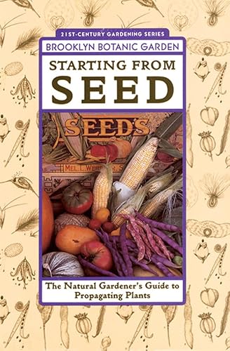 Stock image for Starting from Seed : The Natural Gardener's Guide to Propagating Plants for sale by Better World Books: West