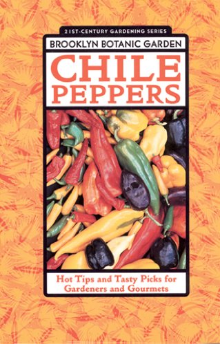 Stock image for Chile Peppers : Hot Tips and Tasty Picks for Gardeners and Gourmets for sale by Better World Books