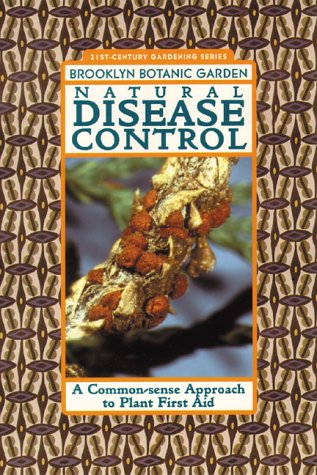9781889538174: Natural Disease Control: A Common-sense Approach to Plant First Aid: handbook no. ] 164 (21st-century gardening series)