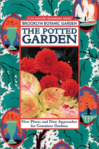 Stock image for The Potted Garden : New Plants and New Approaches for Container Gardens for sale by Better World Books