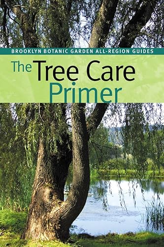 9781889538297: The Tree Care Primer (Brooklyn Botanic Garden All-Region Guide)