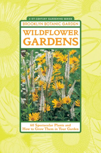9781889538310: Wildflower Gardens: 60 Spectacular Plants and How to Grow Them in Your Garden (21st Century Gardening Series)