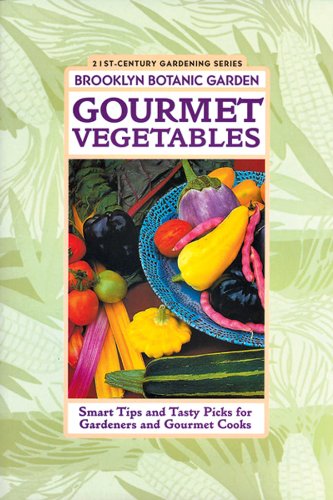 Beispielbild fr Gourmet Vegetables: Smart Tips and Tasty Picks for Gardeners and Gourmet Cooks zum Verkauf von Wonder Book