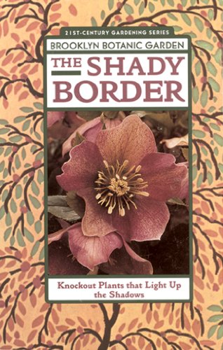 Beispielbild fr The Shady Border: Shade-Loving Perennials for Season-Long Color zum Verkauf von HPB Inc.