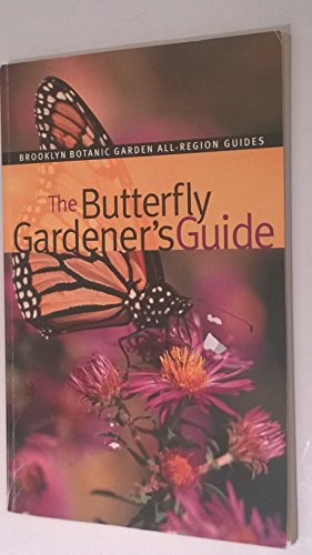 9781889538587: The Butterfly Gardener's Guide (Brooklyn Botanic Garden All-Region Guides)