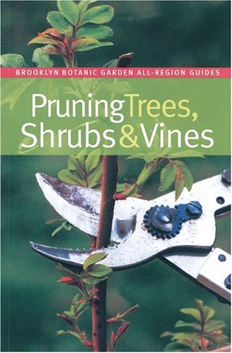 Beispielbild fr Pruning Trees, Shrubs & Vines (Brooklyn Botanic Garden All-Region Guide) zum Verkauf von Wonder Book