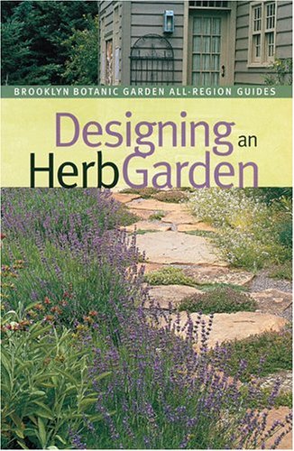 9781889538631: Designing an Herb Garden (Brooklyn Botanic Garden All-Region Guides)