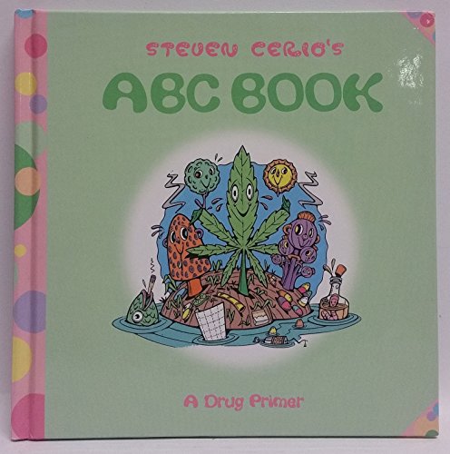 Steven Cerio's ABC Book: A Drug Primer (9781889539072) by Cerio, Steven