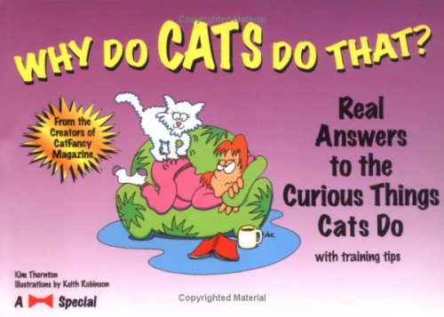 Stock image for Why Do Cats Do That? : Real Answers to the Curious Things Cats Do. with Training Tips for sale by Better World Books: West