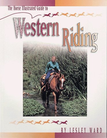 Imagen de archivo de The Horse Illustrated Guide to Western Riding a la venta por Better World Books: West