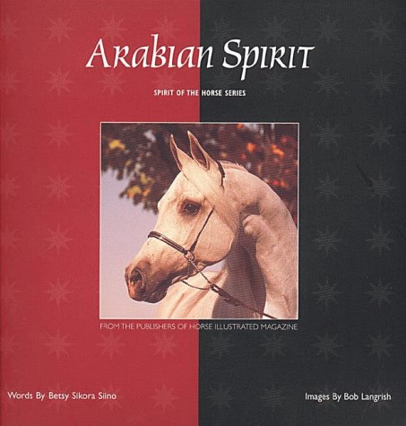Imagen de archivo de Arabian Spirit (Spirit of the Horse Series) a la venta por HPB Inc.