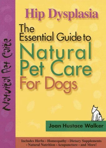 Imagen de archivo de Hip Dysplasia: The Essential Guide to Natural Pet Care a la venta por HPB-Diamond
