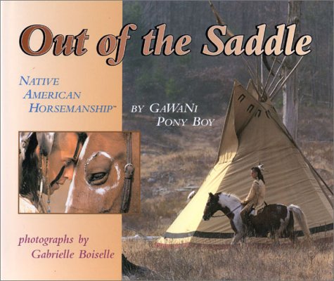 Imagen de archivo de Out of the Saddle: Native American Horsemanship a la venta por Goodwill of Colorado