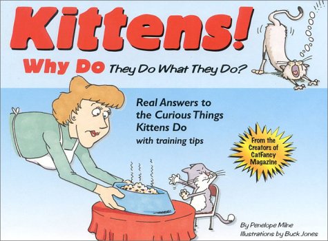 Stock image for Kittens!: Why Do They Do What They Do?; Real Answers to the Curious Things Do with Training Tips for sale by ThriftBooks-Atlanta