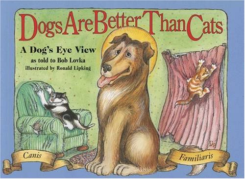 9781889540610: Dogs are Better Than Cats: From a Dog's Point of View