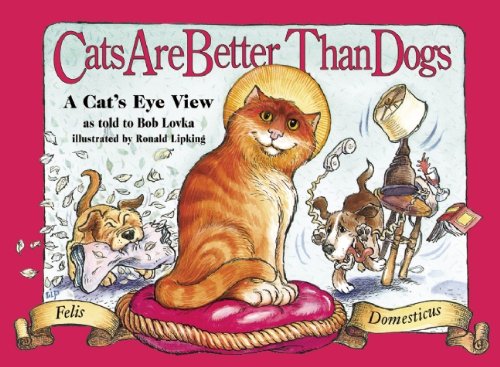 Imagen de archivo de Cats Are Better Than Dogs : From a Cat's Eye View a la venta por Better World Books