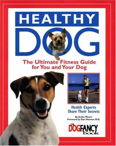 9781889540917: Healthy Dog: The Ultimate Fitness Guide for You and Your Dog (Dog Fancy Books)