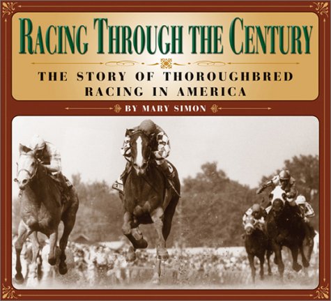 Stock image for Racing Through the Century: The Story of Thoroughbred Racing in America for sale by Bear Bookshop, John Greenberg